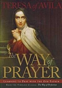 The Way of Prayer: Learning to Pray with the Our Father (Paperback)