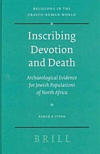 Inscribing Devotion and Death: Archaeological Evidence for Jewish Populations of North Africa (Hardcover)