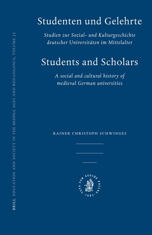 Studenten Und Gelehrte: Studien Zur Sozial- Und Kulturgeschichte Deutscher Universit?en Im Mittelalter (Hardcover)