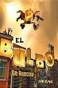 El bulbo se avecina/ The Bulb Approaches (Paperback)