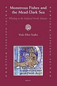 Monstrous Fishes and the Mead-Dark Sea: Whaling in the Medieval North Atlantic (Hardcover)