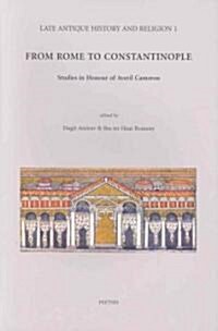 From Rome to Constantinople: Studies in Honour of Averil Cameron (Hardcover)