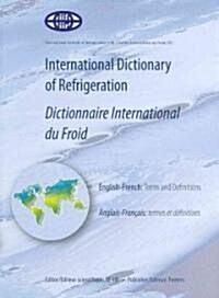 International Dictionary of Refrigeration/Dictionnaire International Du Froid: Terms and Definitions/Termes Et Definitions (Hardcover)
