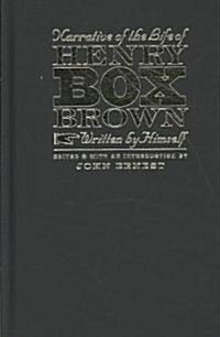 Narrative of the Life of Henry Box Brown, Written by Himself (Hardcover)