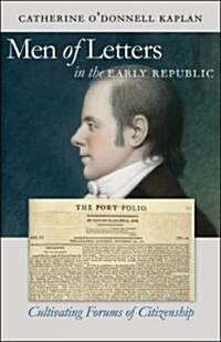 Men of Letters in the Early Republic: Cultivating Forums of Citizenship (Paperback)