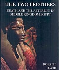 The Two Brothers: Death and the Afterlife in Middle Kingdom Egypt (Paperback)