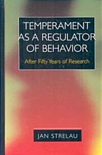 Temperament as a Regulator of Behavior: After Fifty Years of Research (Hardcover)