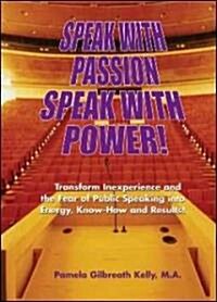 Speak with Passion, Speak with Power! (Paperback)