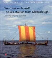Welcome on Board! the Sea Stallion from Glendalough: A Viking Longship Recreated (Paperback)