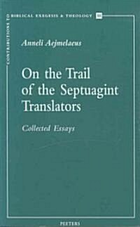 On the Trail of the Septuagint Translators: Collected Essays (Paperback, Revised, Expand)