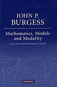 Mathematics, Models, and Modality : Selected Philosophical Essays (Hardcover)