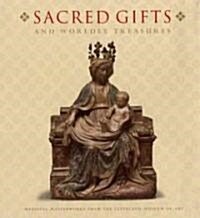 Sacred Gifts and Worldly Treasures (Hardcover)