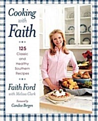 Cooking with Faith: 125 Classic and Healthy Southern Recipes (Paperback)