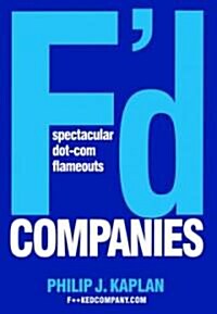 Fd Companies: Spectacular Dot-Com Flameouts (Paperback)