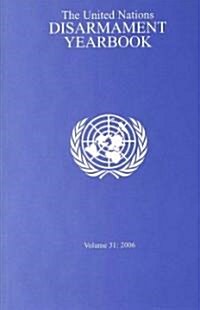The United Nations Disarmament Yearbook 2006 (Paperback)