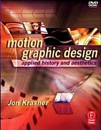 Motion Graphic Design: Applied History and Aesthetics [With DVD] (Paperback)