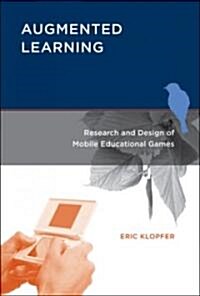 Augmented Learning: Research and Design of Mobile Educational Games (Hardcover)