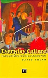 Everyday Culture: Finding and Making Meaning in a Changing World (Paperback)