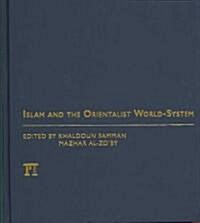 Islam and the Orientalist World-System (Hardcover)