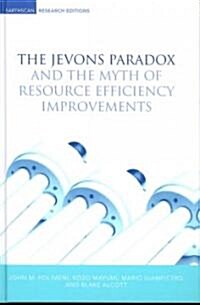 The Jevons Paradox and the Myth of Resource Efficiency Improvements (Hardcover)