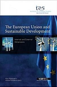 The European Union and Sustainable Development: Internal and External Dimensions (Paperback)