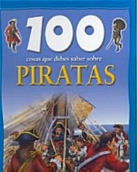 100 cosas que debes saber sobre Piratas/100 things you should know about pirates (Hardcover)