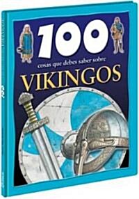 100 Cosas Que Debes Saber Sobre  Vikingos/ 100 Things you Should know about Vikings (Hardcover)