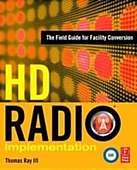 HD Radio Implementation : The Field Guide for Facility Conversion (Hardcover)
