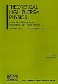 Theoretical High Energy Physics: International Workshop on Theoretical High Energy Physics (Paperback)