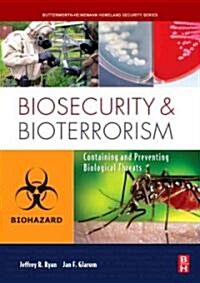 Biosecurity and Bioterrorism : Containing and Preventing Biological Threats (Hardcover)
