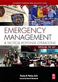 Emergency Management and Tactical Response Operations : Bridging the Gap (Paperback)