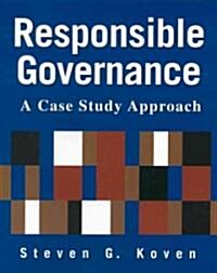 Responsible Governance: A Case Study Approach : A Case Study Approach (Hardcover)