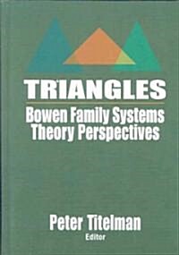 Triangles: Bowen Family Systems Theory Perspectives (Hardcover)