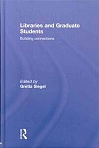 Libraries and Graduate Students: Building Connections (Hardcover)