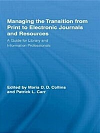 Managing the Transition from Print to Electronic Journals and Resources (Paperback)