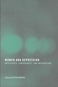 Women and Depression: Antecedents, Consequences, and Interventions (Paperback)