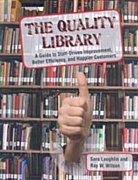 The Quality Library: A Guide to Staff-Driven Improvement, Better Efficiency, and Happier Customers (Paperback)