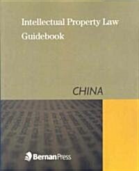 Intellectual Property Law Guidebook - China (Paperback)