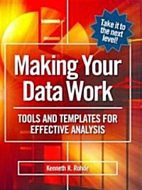 Making Your Data Work: Tools and Templates for Effective Analysis (Spiral)