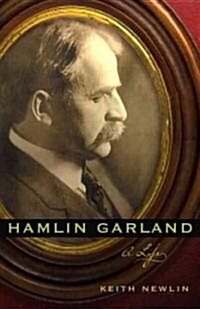 Hamlin Garland: A Life (Hardcover)