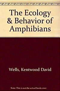 Ecology And Behavior Of Amphibians (Paperback)