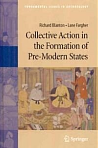 Collective Action in the Formation of Pre-Modern States (Hardcover, Corrected 2008)