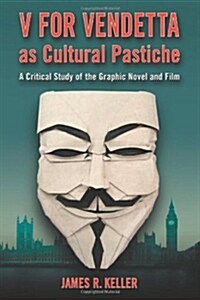 V for Vendetta as Cultural Pastiche: A Critical Study of the Graphic Novel and Film (Paperback)