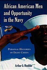 African American Men and Opportunity in the Navy: Personal Histories of Eight Chiefs (Paperback)