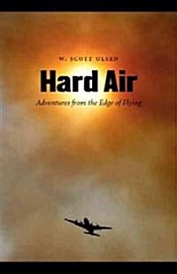 Hard Air: Adventures from the Edge of Flying (Paperback)