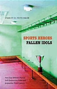 Sports Heroes, Fallen Idols (Paperback)