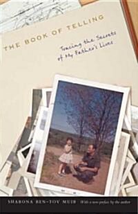 The Book of Telling: Tracing the Secrets of My Fathers Lives (Paperback)