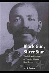 Black Gun, Silver Star: The Life and Legend of Frontier Marshal Bass Reeves (Paperback)