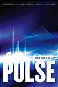 Pulse: The Coming Age of Systems and Machines Inspired by Living Things (Paperback)