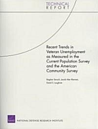 Recent Trends in Veteran Unemployment as Measured in the Current Population Survey and the American Community Survey (Paperback)